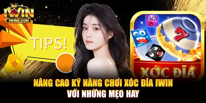 Nâng cao kỹ năng chơi Xóc đĩa IWIN với những mẹo hay