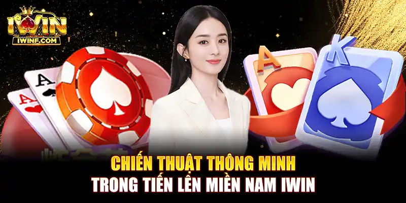 Chiến thuật thông minh trong Tiến lên miền nam IWIN