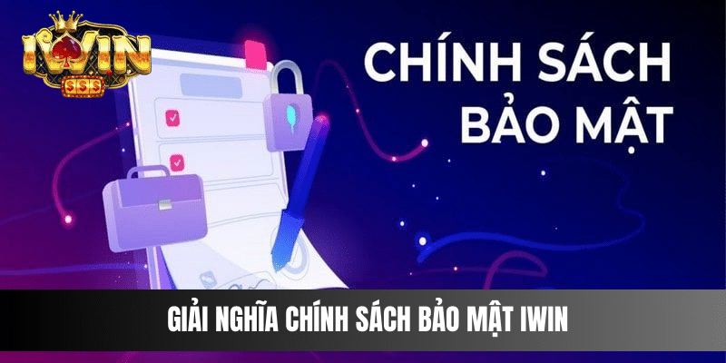 Giải nghĩa chính sách bảo mật IWIN