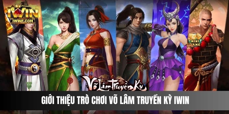 Giới thiệu trò chơi Võ Lâm Truyền Kỳ IWIN