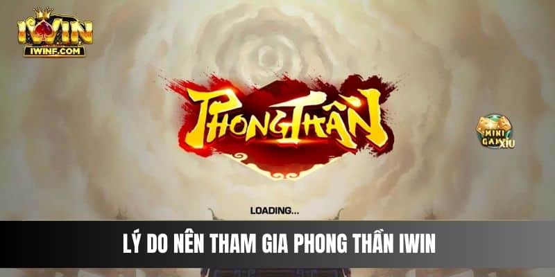 Lý do nên tham gia Phong thần IWIN