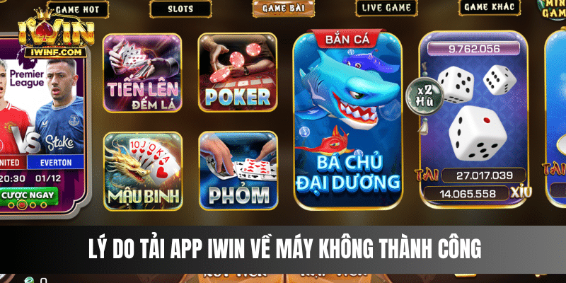 Lý do tải app IWIN về máy không thành công