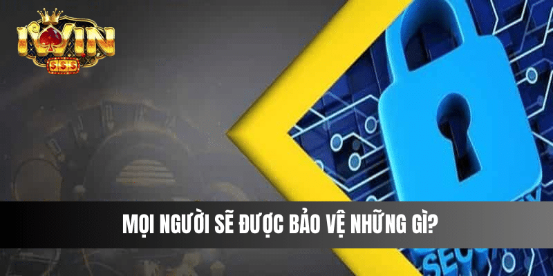 Mọi người sẽ được bảo vệ những gì