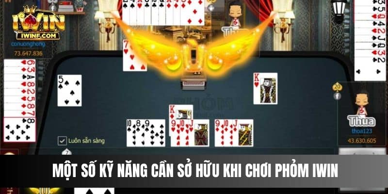 Một số kỹ năng cần sở hữu khi chơi Phỏm IWIN