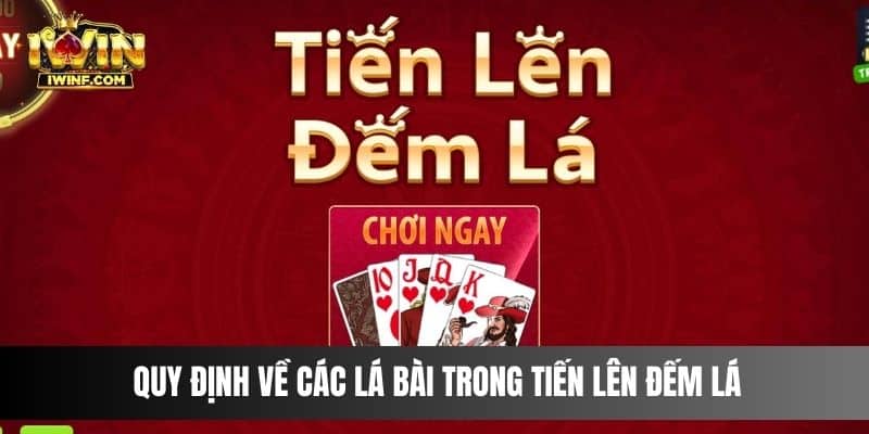 Quy định về các lá bài trong tiến lên đếm lá