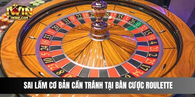 Sai lầm cơ bản cần tránh tại bàn cược roulette