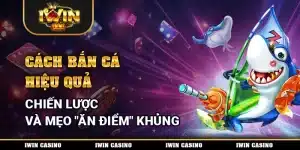 Cách bắn cá hiệu quả