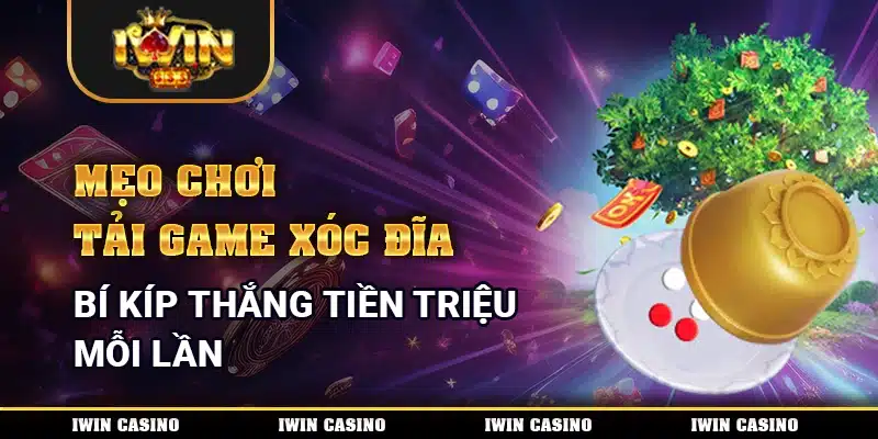 mẹo chơi tải Game Xóc Đĩa