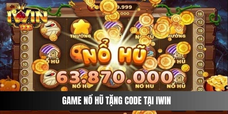 Game nổ hũ tặng code tại IWIN