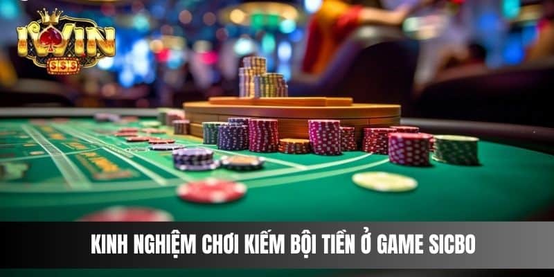 Kinh nghiệm chơi kiếm bội tiền ở game Sicbo